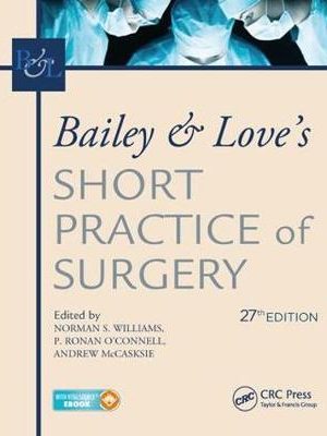 Bailey & Love's Short Practice of Surgery 27th Edition - 9781498796507